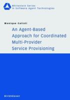 An Agent-Based Approach for Coordinated Multi-Provider Service Provisioning (Whitestein Series in Software Agent Technologies) 3764369221 Book Cover