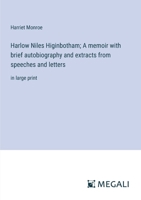 Harlow Niles Higinbotham; A memoir with brief autobiography and extracts from speeches and letters: in large print 3387087306 Book Cover