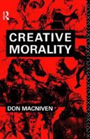 Creative Morality: An Introduction to Theoretical and Practical Ethics 0415000300 Book Cover