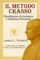 Il Metodo Crasso: Pianificatore di ricchezza e Influenza Personale (Lezioni di Crasso - Ricchezza e potere) (Italian Edition) B0FPRK4G1C Book Cover