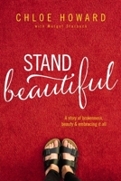 Stand Beautiful: A Story of Brokenness, Beauty and Embracing It All 0310765137 Book Cover