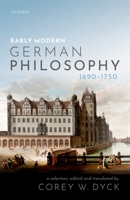 Early Modern German Philosophy, 1690-1750 0198803311 Book Cover
