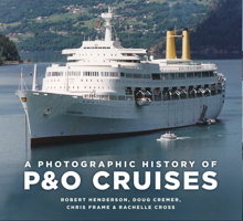 A Photographic History of P&O Cruises 1803994371 Book Cover