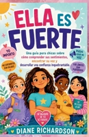 Ella Es Fuerte: Una guía para chicas sobre cómo comprender sus sentimientos, encontrar su voz y desarrollar una confianza inquebrantable (Spanish Edition) B0H66FSXDX Book Cover