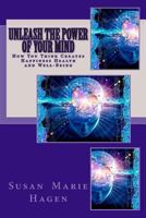 Unleash the Power of Your Mind: How You Think Can Create Happiness Health and Well-Being 1492761486 Book Cover