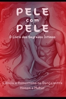 Pele com Pele: O Livro dos Segredos Íntimos (Portuguese Edition) B0F2HKHXP8 Book Cover