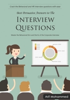 Best Persuasive Answers to The INTERVIEW QUESTIONS: Master the Behavioral Do's and Don'ts of the Corporate Interview B08P264T8J Book Cover