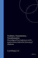 Tradition, Transmission, Transformation: Proceedings of Two Conferences on Pre-Modern Science Held at the University of Oklahoma (Collection De Travaux ... D'histiore Des Sciences, Tome 37) 9004101195 Book Cover