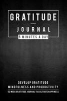 Gratitude Journal: 5 Minutes Gratitude Journal, 52 Week To Cultivate Mindfulness, Productivity And Happiness 1708163085 Book Cover