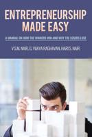 Entrepreneurship Made Easy: A Manual on How the Winners Win and Why the Losers Lose 1946048356 Book Cover