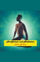 Mindfulness and Meditation B0BZQWGP71 Book Cover