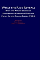 What the Face Reveals: Basic and Applied Studies of Spontaneous Expression Using the Facial Action Coding System (FACS)  (2nd edition) 0195179641 Book Cover