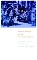 The Gordian Knot: Political Gridlock on the Information Highway 0262640392 Book Cover