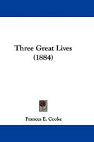 Three Great Lives 1104414449 Book Cover