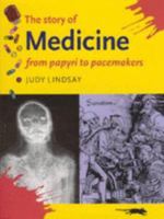 The Story Of Medicine: From Papyri To Pacemakers 0714130095 Book Cover