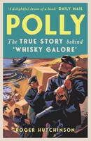 Polly: The True Story Behind 'Whisky Galore' 1780278500 Book Cover