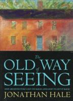 The Old Way of Seeing (And How to Get It Back) 0395605733 Book Cover