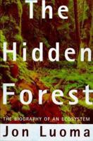 The Hidden Forest: The Biography of an Ecosystem 0805014918 Book Cover