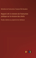 Rapport à M. le ministre de l'instruction publique sur la mission des chotts: Études relatives au projet de mer intérieure (French Edition) 3385024455 Book Cover