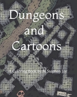 Dungeons & Cartoons: Coloring Book by M Stephen Joy B09HG6HVXR Book Cover