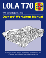 Lola T70 Owner's Workshop Manual: 1965 onward (all models) An insight into the design, engineering, maintenance and operation of Lola's legendary sports racing car 1785212079 Book Cover