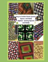 Easy to Crochet Classic Granny Square and Motif Afghans - Granny Squares and Motifs 1796304859 Book Cover