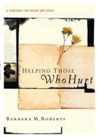Helping Those Who Hurt: A Handbook for Caring and Crisis 1600063829 Book Cover