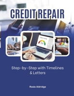 The Ultimate Guide to Repairing Your Credit: Step-by-Step with Timelines & Letters B0DZ6FZVT8 Book Cover