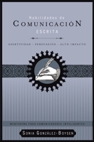 Habilidades de comunicación escrita: Asertividad + persuasión + alto impacto 1602553769 Book Cover