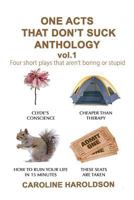 One Acts That Don't Suck Anthology Volume 1: Four Short Plays That Aren't Boring or Stupid 1791949762 Book Cover