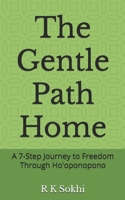 The Gentle Path Home: A 7-Step Journey to Freedom Through Ho'oponopono B0FL7WLP1T Book Cover