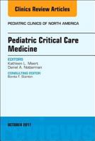 Pediatric Critical Care Medicine, an Issue of Pediatric Clinics of North America 0323546781 Book Cover