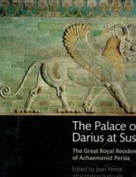 The Palace of Darius at Susa: The Great Royal Residence of Achaemenid Persia 1848856210 Book Cover