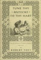 Tune Thy Musicke to Thy Hart: The Art of Eloquent Singing in England, 1597-1622 0802028489 Book Cover