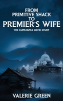 From Primitive Shack to Premier's Wife: The Constance Davie Story 1970894857 Book Cover