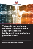 Thérapie par cellules souches: une nouvelle approche dans le traitement des maladies glomérulaires (French Edition) 6209850375 Book Cover