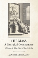 The Mass: A Liturgical Commentary ~ II: The Mass of the Faithful 1727378318 Book Cover