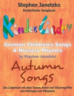 Kinderlieder Songbook - German Children's Songs & Nursery Rhymes - Autumn Songs: Das Liederbuch mit allen Texten, Noten und Gitarrengriffen zum Mitsingen und Mitspielen B099TJ567F Book Cover