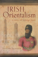 Irish Orientalism: A Literary and Intellectual History (Syracuse University Press) 0815630441 Book Cover