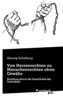 Von Herrenrechten zu Menschenrechten ohne Gewähr: Streifzug durch die Geschichte der Unfreiheit (German Edition) 3710343607 Book Cover