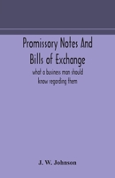 Promissory Notes and Bills of Exchange: What a Business Man Should Know Regarding Them 9354173497 Book Cover