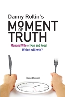 Danny Rollin's Moment of Truth 1312533382 Book Cover