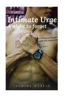 Intimate Urge: A night to forget 1535417129 Book Cover