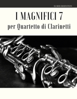 I Magnifici 7 per Quartetto di Clarinetti (Italian Edition) B086G8NYFC Book Cover