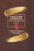 Gesetz der Anziehung: Manifestiertes Geld:: Bewährte Techniken, um mühelos Vermögen anzuziehen (German Edition) B0F2MS8MNW Book Cover