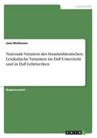 Nationale Variation Des Standarddeutschen. Lexikalische Varianten Im Daf-Unterricht Und in Daf-Lehrwerken (German Edition) 3668878048 Book Cover