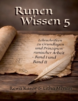 Runen Wissen 5: Lehrschriften zu Grundlagen und Prinzipien runischer Arbeit (German Edition) 3696356476 Book Cover