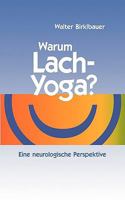 Warum Lach-Yoga?: Eine neurologische Perspektive 3837079813 Book Cover