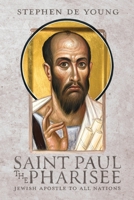 Saint Paul the Pharisee: Jewish Apostle to All Nations 1955890706 Book Cover