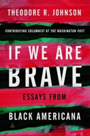If We Are Brave: Essays on America & More 0063346451 Book Cover